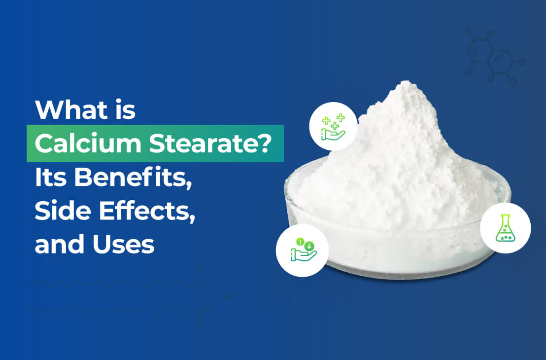 Calcium Stearate? It's Benefits, Side Effects, and Uses
