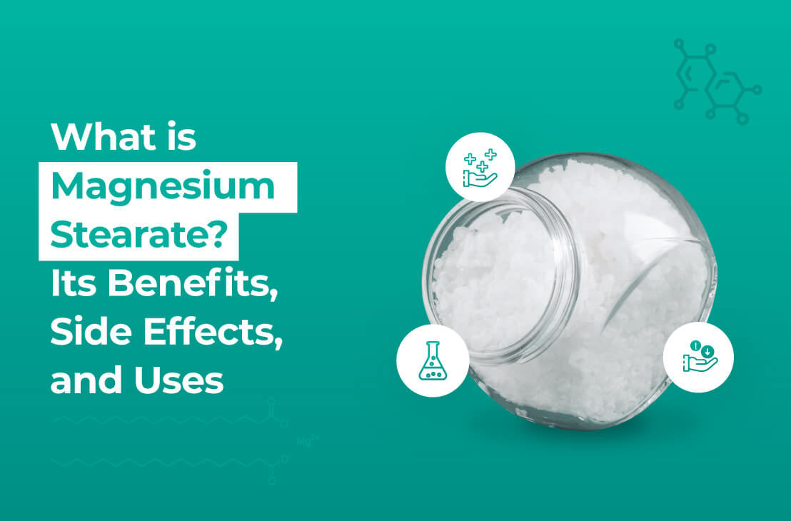 What is Magnesium Stearate? It's Benefits, Side Effects, and Uses