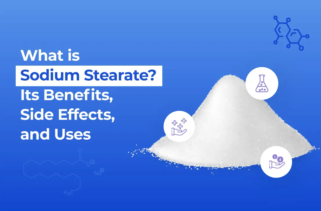 Sodium Stearate Benefits, Uses and Side Effects